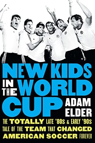 New Kids in the World Cup: The Totally Late '80s and Early '90s